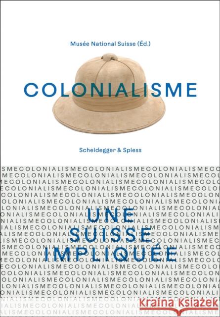 Colonialisme – une Suisse impliquee  9783039422128 Scheidegger und Spiess AG, Verlag