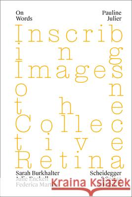 Pauline Julier: Inscribing Images on the Collective Retina  9783039422142 Scheidegger und Spiess AG, Verlag