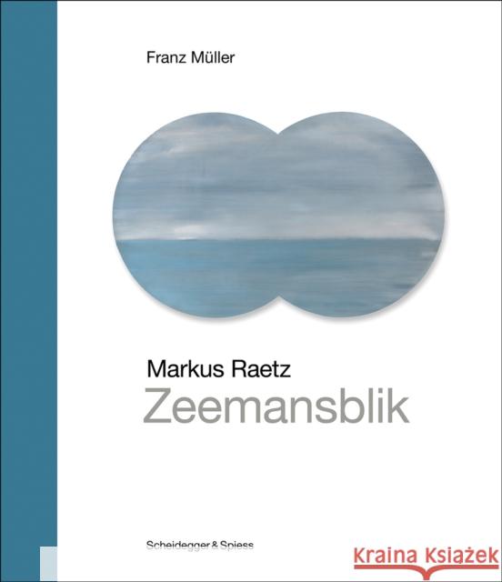 Markus Raetz – Zeemansblik: Landmarks of Swiss Art Franz Muller 9783039422425