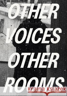 Other Voices, Other Rooms: An Exhibition as Memory for a Future  9783039422852 Scheidegger & Spiess