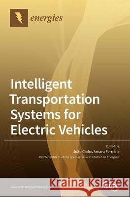 Intelligent Transportation Systems for Electric Vehicles Jo Ferreira 9783039430482