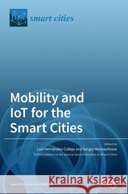 Mobility and IoT for the Smart Cities Hern Sergio Nesmachnow 9783039430505 Mdpi AG