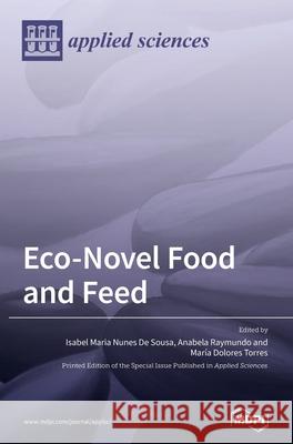 Eco-Novel Food and Feed Isabel Sousa Anabela Raymundo Mar 9783039431083 Mdpi AG