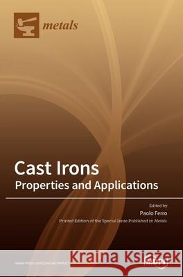 Cast Irons: Properties and Applications Paolo Ferro 9783039431427