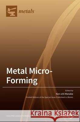 Metal Micro-forming Ken-Ichi Manabe 9783039431588 Mdpi AG