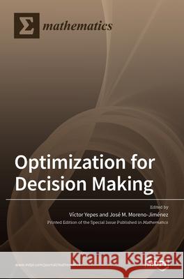 Optimization for Decision Making V Yepes Jos 9783039432202 Mdpi AG