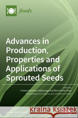 Advances in Production, Properties and Applications of Sprouted Seeds Mart Elena Pe 9783039433162