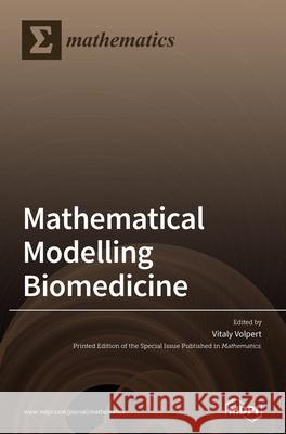 Mathematical Modelling in Biomedicine Vitaly Volpert 9783039434930 Mdpi AG