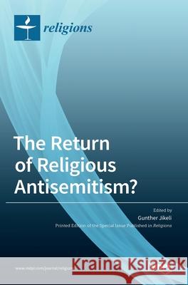 The Return of Religious Antisemitism? Gunther Jikeli 9783039434978 Mdpi AG