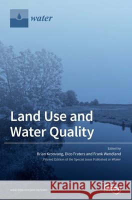 Land Use and Water Quality Brian Kronvang Dico Fraters Frank Wendland 9783039435036 Mdpi AG