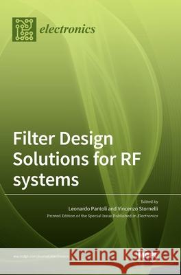 Filter Design Solutions for RF systems Leonardo Pantoli Vincenzo Stornelli 9783039435470 Mdpi AG