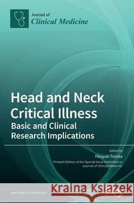 Head and Neck Critical Illness: Basic and Clinical Research Implications Hiroyuki Tomita 9783039435630