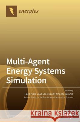 Multi-Agent Energy Systems Simulation Tiago Pinto Jo 9783039436491 Mdpi AG
