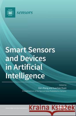 Smart Sensors and Devices in Artificial Intelligence Dan Zhang Xuechao Duan 9783039436699