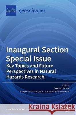 Inaugural Section Special Issue: Key Topics and Future Perspectives in Natural Hazards Research Deodato Tapete 9783039438334