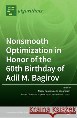 Nonsmooth Optimization in Honor of the 60th Birthday of Adil M. Bagirov Napsu Karmitsa Sona Taheri 9783039438358