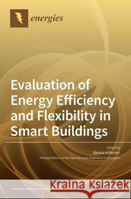 Evaluation of Energy Efficiency and Flexibility in Smart Buildings Alessia Arteconi 9783039438495