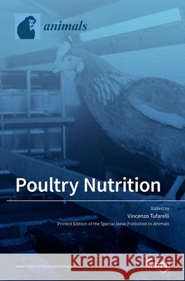 Poultry Nutrition Vincenzo Tufarelli 9783039438532 Mdpi AG