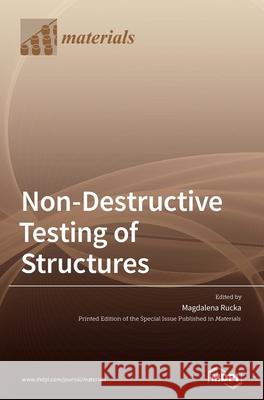 Non-Destructive Testing of Structures Magdalena Rucka 9783039439652