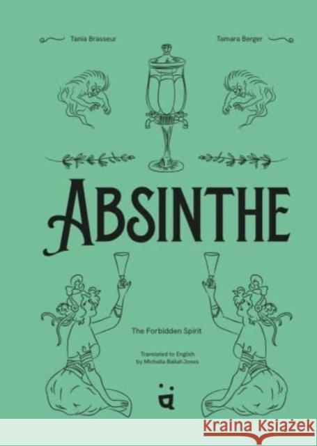 Absinthe: The Forbidden Spirit  9783039640195 Helvetiq
