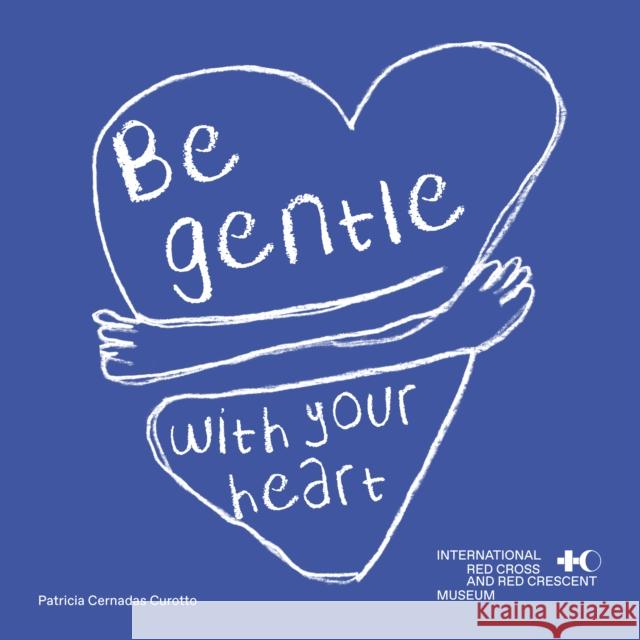 The Wall of Kindness: Self-Compassion at the International Museum of the Red Cross and the Red Crescent  9783039640577 Helvetiq