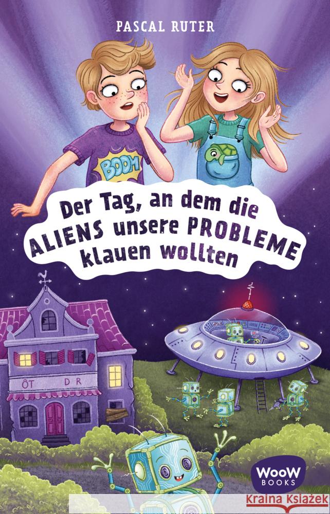 Der Tag, an dem die Aliens unsere Probleme klauen wollten Ruter, Pascal, Süßbrich, Julia 9783039670512