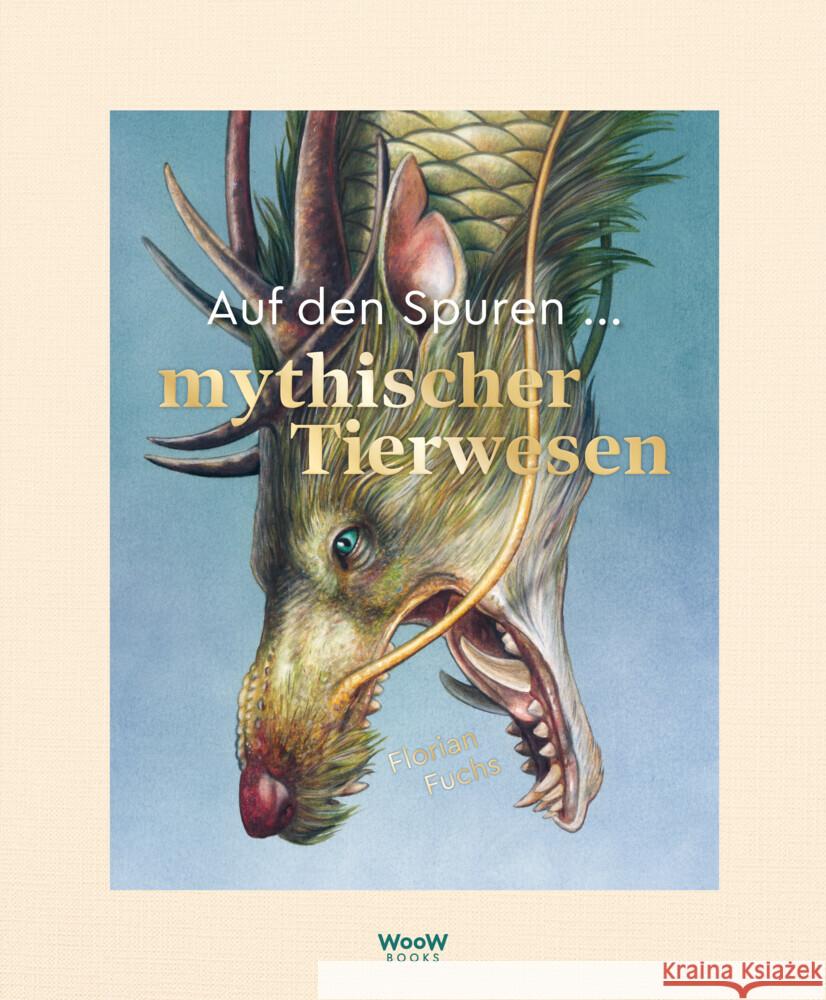 Auf den Spuren mythischer Tierwesen Fuchs, Florian 9783039670574 Woow Books