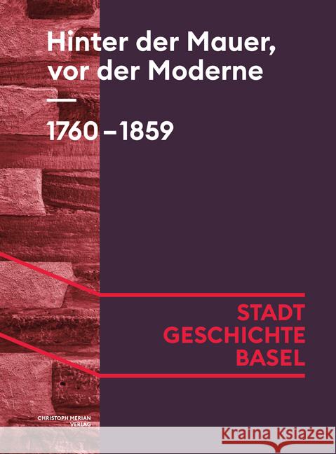 Hinter der Mauer, vor der Moderne. 1760-1859 Argast, Regula, Kriemler, Daniel, Kuhn, Thomas K. 9783039690053