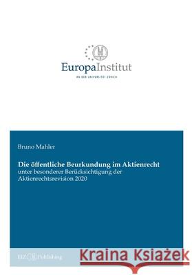 Die öffentliche Beurkundung im Aktienrecht Mahler, Bruno 9783039940332