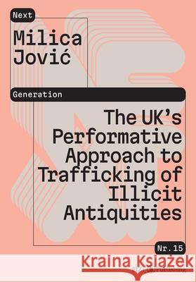 The UK's Performative Approach to Trafficking of Illicit Antiquities Jovic, Milica 9783039940394
