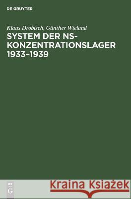 System der NS-Konzentrationslager 1933-1939 Drobisch, Klaus 9783050008233