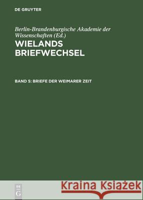 Wielands Briefwechsel, Band 5, Briefe der Weimarer Zeit Seiffert, Hans Werner 9783050014623 Walter de Gruyter