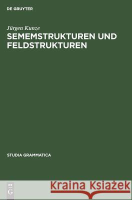 Sememstrukturen und Feldstrukturen Kunze, Jürgen 9783050023878