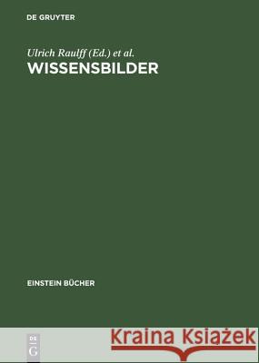 Wissensbilder: Strategien Der Überlieferung Raulff, Ulrich 9783050025292