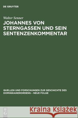Johannes von Sterngassen und sein Sentenzenkommentar Senner, Walter 9783050025797