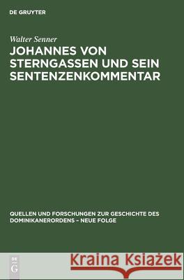 Johannes Von Sterngassen Op Und Sein Sentenzenkommentar: Parts 1&2: Studie/Text Walter Senner (Studienregens der norddeutschen Dominikanerprovinz, und Bibliotheksleiter, Walberberg, Germany), Isnard W 9783050025803
