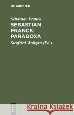 Sebastian Franck: Paradoxa Franck, Sebastian 9783050026084 Akademie Verlag