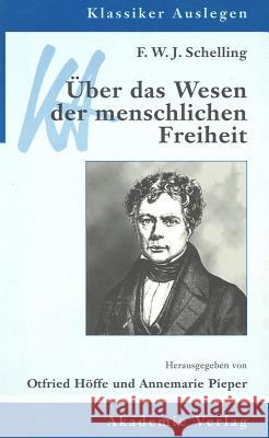 F. W. J. Schelling: Über Das Wesen Der Menschlichen Freiheit Pieper, Annemarie 9783050026909