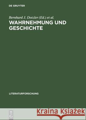 Wahrnehmung und Geschichte Dotzler, Bernhard J. 9783050027098