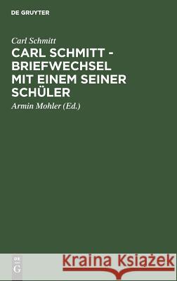 Carl Schmitt - Briefwechsel Mit Einem Seiner Schüler Schmitt, Carl 9783050027739 Akademie Verlag