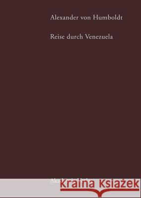 Alexander von Humboldt. Reise durch Venezuela Margot Faak 9783050027777 de Gruyter