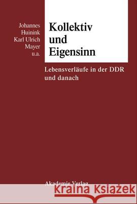 Kollektiv Und Eigensinn: Lebensverläufe in Der Ddr Und Danach Huinink, Johannes 9783050028071