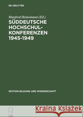 Süddeutsche Hochschulkonferenzen 1945-1949 Heinemann, Manfred 9783050028521