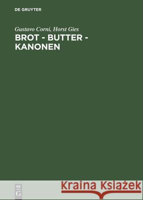 Brot - Butter - Kanonen: Die Ernährungswirtschaft in Deutschland Unter Der Diktatur Hitlers Corni, Gustavo 9783050029337