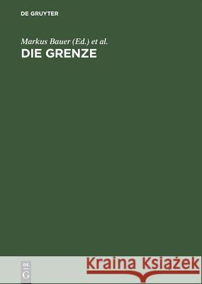 Die Grenze: Begriff Und Inszenierung Bauer, Markus 9783050029528