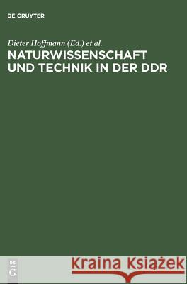 Naturwissenschaft und Technik in der DDR Hoffmann, Dieter 9783050029559 de Gruyter
