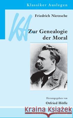 Friedrich Nietzsche: Genealogie der Moral Otfried Höffe 9783050030265 Walter de Gruyter