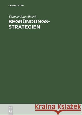 Begründungsstrategien: Ein Weg Durch Die Analytische Erkenntnistheorie Bartelborth, Thomas 9783050030883 Akademie-Verlag