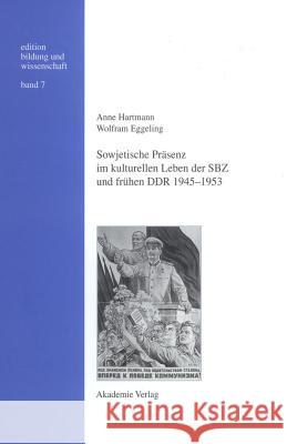 Sowjetische Präsenz Im Kulturellen Leben Der Sbz Und Frühen Ddr 1945-1953 IP Deutschland, Wolfram Eggeling 9783050030890 de Gruyter