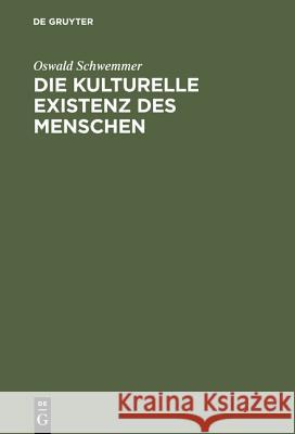 Die kulturelle Existenz des Menschen Schwemmer, Oswald 9783050031071